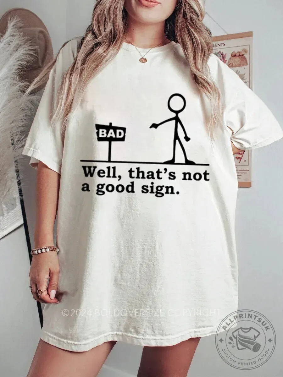 Funny Well That's Not A Good Sign Stickman Humor Graphic T-Shirt 1 Funny Well That's Not A Good Sign Stickman Humor Graphic T-Shirt